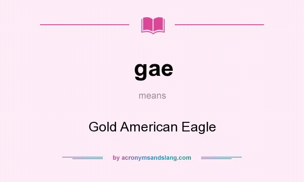 What does gae mean? It stands for Gold American Eagle