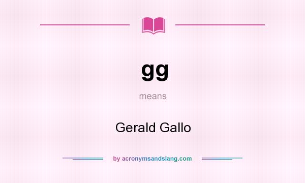 What does gg mean? It stands for Gerald Gallo