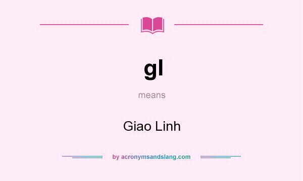 What does gl mean? It stands for Giao Linh