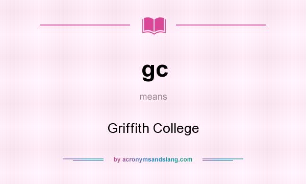 What does gc mean? It stands for Griffith College