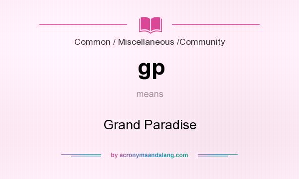 What does gp mean? It stands for Grand Paradise