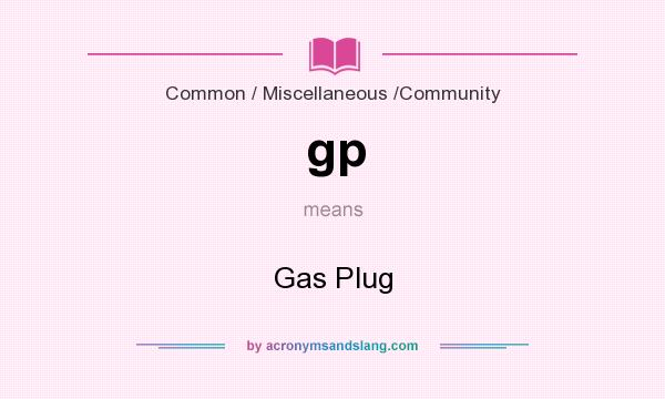 What does gp mean? It stands for Gas Plug