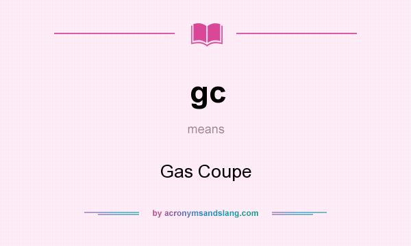 What does gc mean? It stands for Gas Coupe