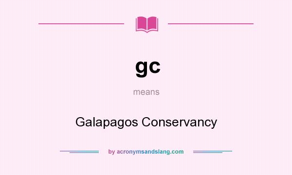 What does gc mean? It stands for Galapagos Conservancy