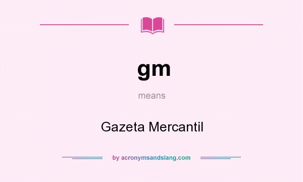 What does gm mean? It stands for Gazeta Mercantil