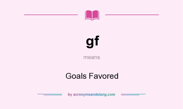 What does gf mean? It stands for Goals Favored