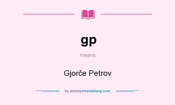 What does gp mean? It stands for Gjorče Petrov