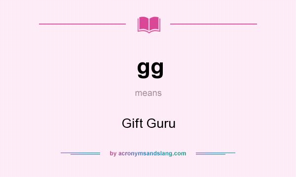 What does gg mean? It stands for Gift Guru