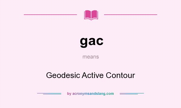 What does gac mean? It stands for Geodesic Active Contour