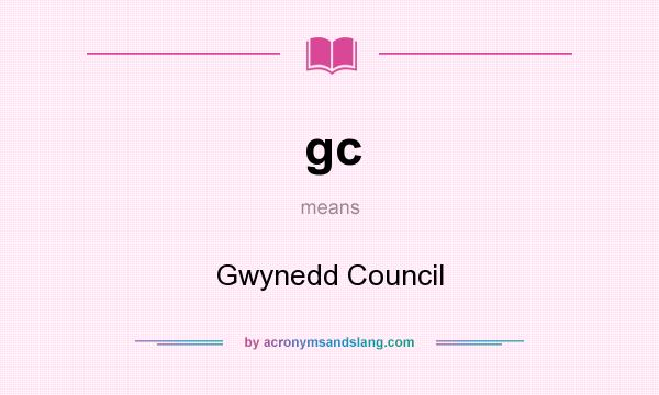 What does gc mean? It stands for Gwynedd Council