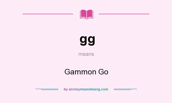 What does gg mean? It stands for Gammon Go
