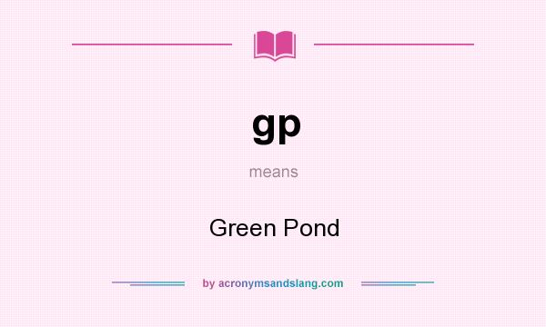 What does gp mean? It stands for Green Pond