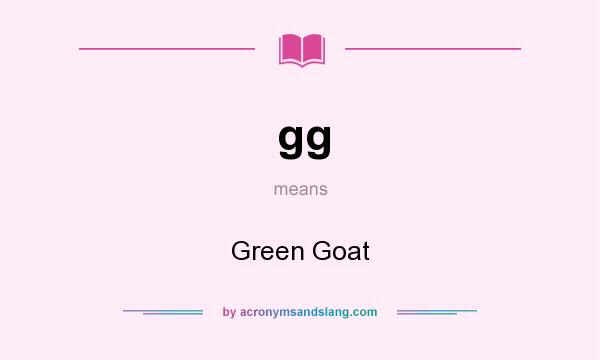 What does gg mean? It stands for Green Goat