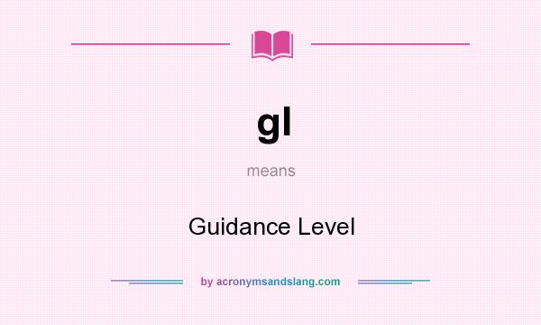 What does gl mean? It stands for Guidance Level