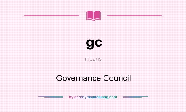 What does gc mean? It stands for Governance Council
