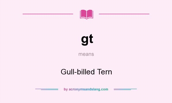 What does gt mean? It stands for Gull-billed Tern