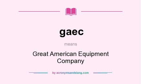 What does gaec mean? It stands for Great American Equipment Company