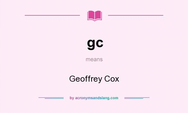 What does gc mean? It stands for Geoffrey Cox