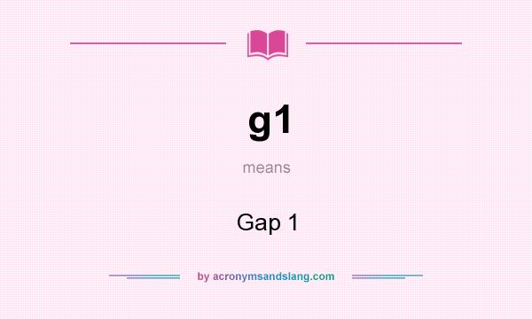 What does g1 mean? It stands for Gap 1