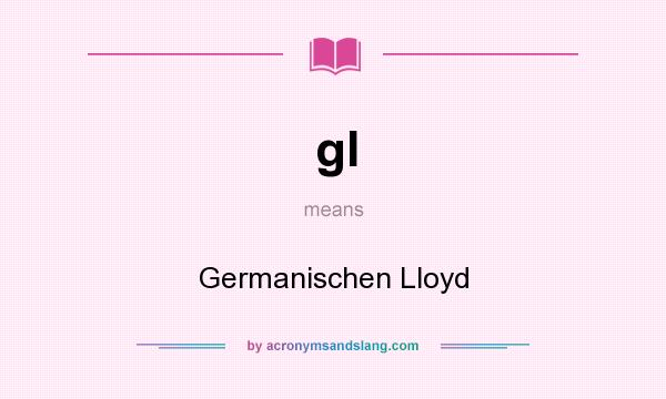 What does gl mean? It stands for Germanischen Lloyd