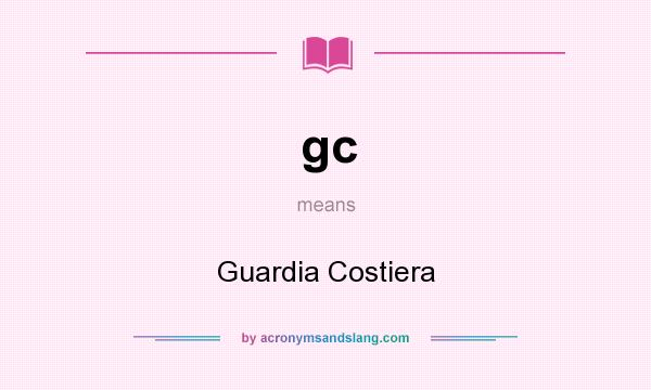 What does gc mean? It stands for Guardia Costiera