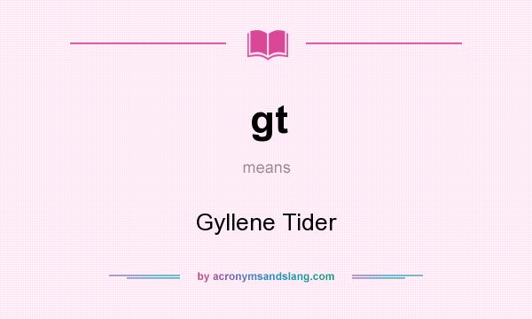 What does gt mean? It stands for Gyllene Tider