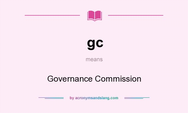 What does gc mean? It stands for Governance Commission