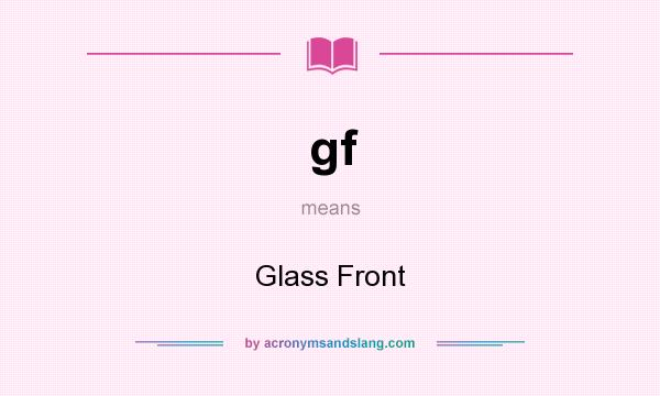 What does gf mean? It stands for Glass Front