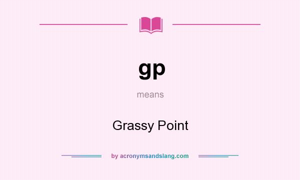 What does gp mean? It stands for Grassy Point