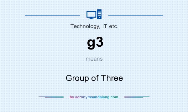 What does g3 mean? It stands for Group of Three