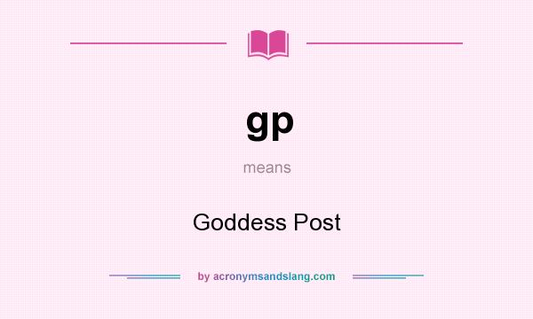 What does gp mean? It stands for Goddess Post