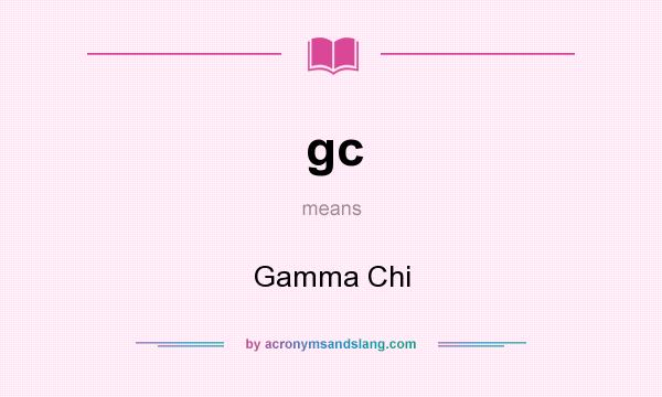 What does gc mean? It stands for Gamma Chi