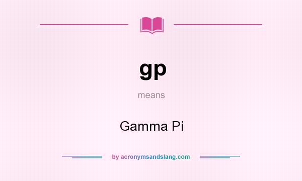 What does gp mean? It stands for Gamma Pi