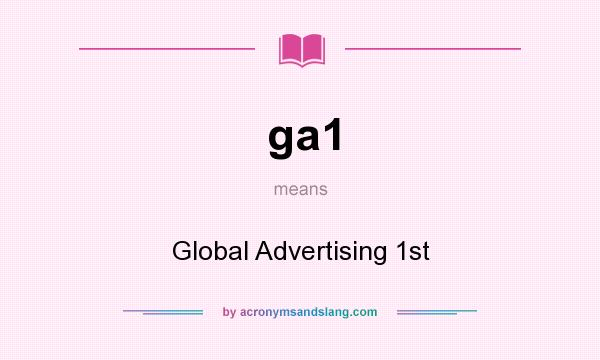 What does ga1 mean? It stands for Global Advertising 1st
