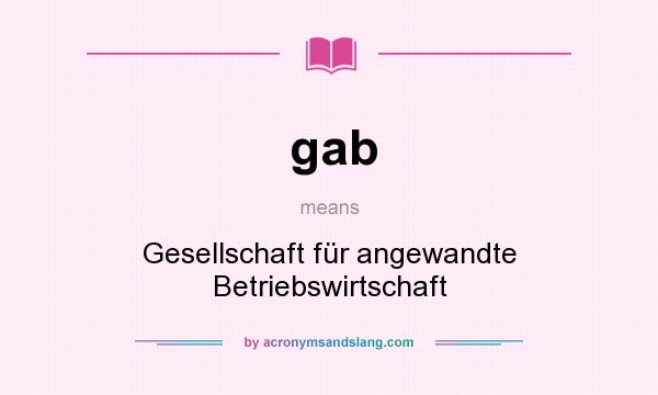 What does gab mean? It stands for Gesellschaft für angewandte Betriebswirtschaft