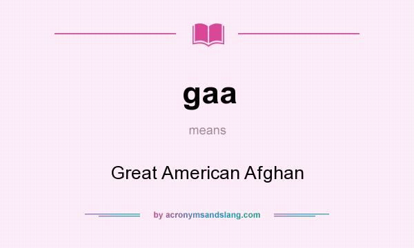 What does gaa mean? It stands for Great American Afghan
