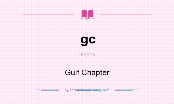 What does gc mean? It stands for Gulf Chapter