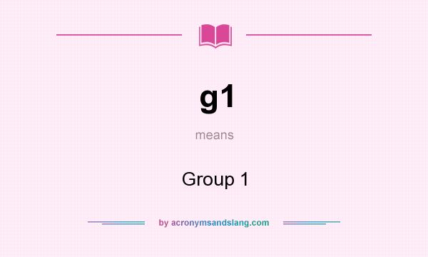 What does g1 mean? It stands for Group 1