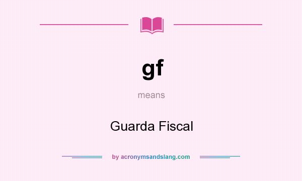 What does gf mean? It stands for Guarda Fiscal