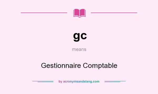 What does gc mean? It stands for Gestionnaire Comptable