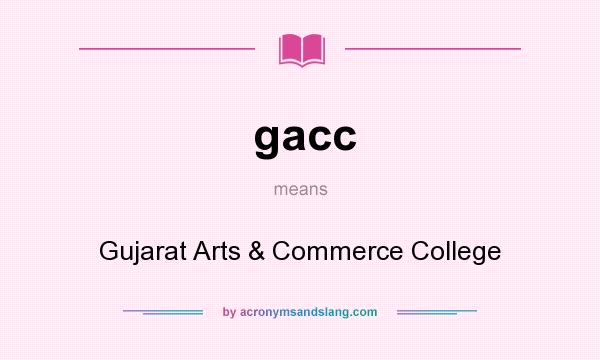 What does gacc mean? It stands for Gujarat Arts & Commerce College