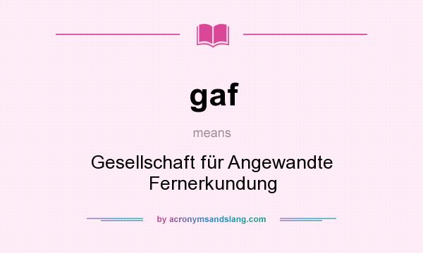 What does gaf mean? It stands for Gesellschaft für Angewandte Fernerkundung