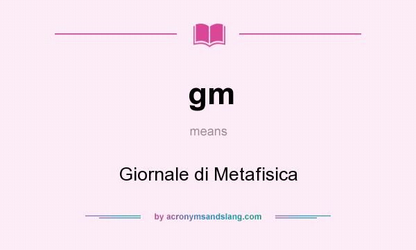 What does gm mean? It stands for Giornale di Metafisica