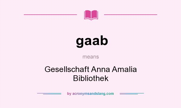 What does gaab mean? It stands for Gesellschaft Anna Amalia Bibliothek