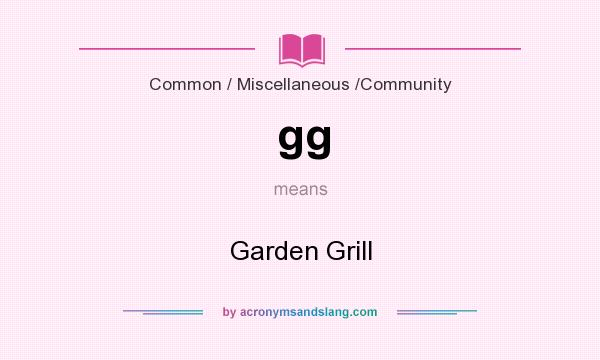 What does gg mean? It stands for Garden Grill