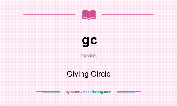 What does gc mean? It stands for Giving Circle