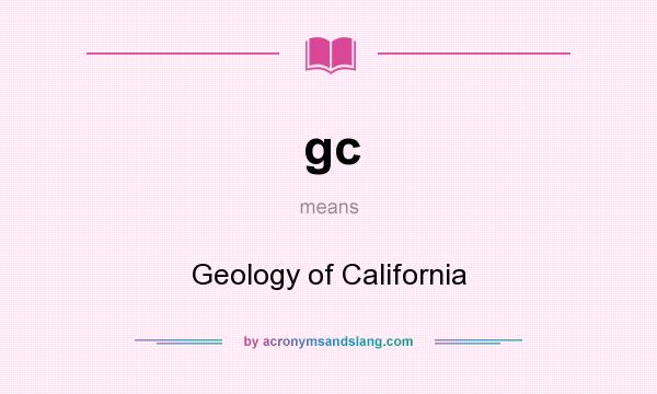What does gc mean? It stands for Geology of California