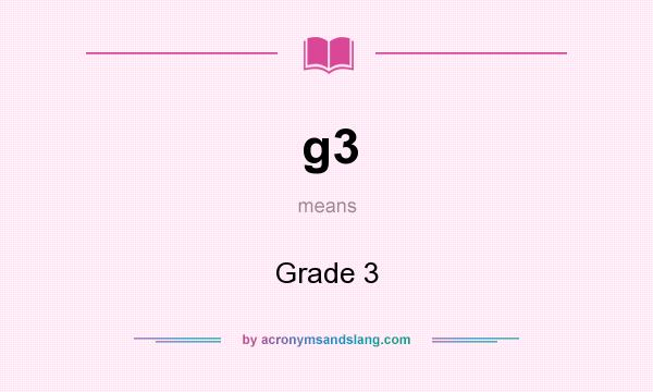 What does g3 mean? It stands for Grade 3