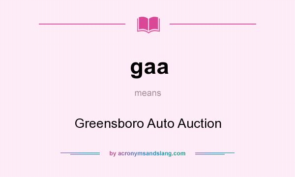 What does gaa mean? It stands for Greensboro Auto Auction