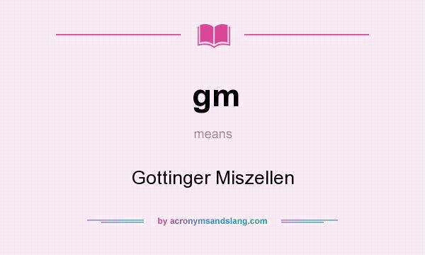 What does gm mean? It stands for Gottinger Miszellen